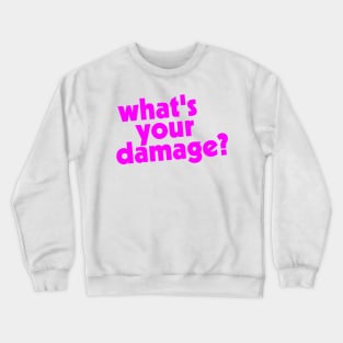 What's Your Damage? Crewneck Sweatshirt